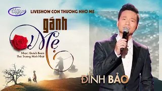 Đình Bảo - Gánh Mẹ | Liveshow Con Thương Nhớ Mẹ