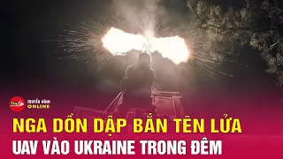 Toàn cảnh Nga dồn dập phóng tên lửa và máy bay không người lái tấn công mục tiêu quân sự Ukraine