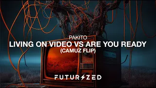 Pakito - Living on Video vs Are You Ready (Camuz Flip)