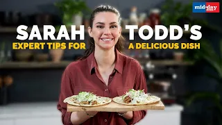 Sarah Todd’s expert tips for a delicious dish