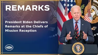 President Biden Delivers Remarks at the Chiefs of Mission Reception