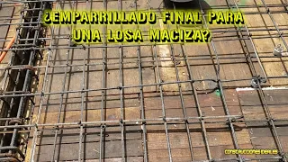 Ep 2 | ¿Emparrillado final para una losa maciza? | CONSTRUCCIONES IDEALES