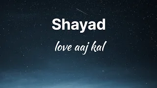 SHAYAD( lyrics) love aaj kal arijit singh pritam