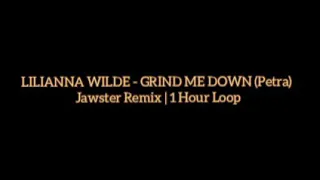 Lilianna Wilde - GRIND ME DOWN Jawster Remix  | 1 Hour Loop