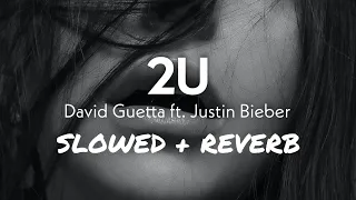 2U (Slowed+Reverb) - David Guetta ft. Justin Bieber