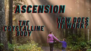 Ascension, New Earth, and the Crystalline Body, How does it work?