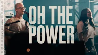 Oh The Power Official Live Video | Crossroads Music