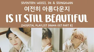 [LYRICS/가사] SEVENTEEN (세븐틴) - Is It Still Beautiful (여전히 아름다운지) [Hospital Playlist S2 OST Part 8]