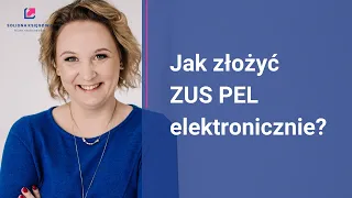 Jak złożyć ZUS PEL elektronicznie?