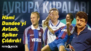 Trabzonspor'un 1997 - 98 UEFA Kupası Maçları | Hami Dundee'yi Avladı Spiker Çıldırdı!