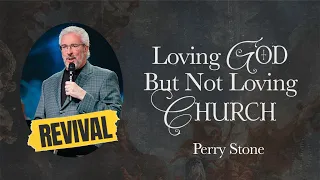 Loving God But Not Loving Church  | Signs of the Times Revival | Perry Stone