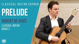 Prelude by Robert de Visée - Grade 5 Repertoire for Classical Guitar