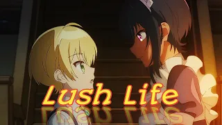 Saikin Yatotta Maid Ga Ayashii AMV - Lush Lifeᴴᴰ