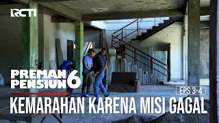 Kemarahan Karena Misi Gagal - Preman Pensiun 6