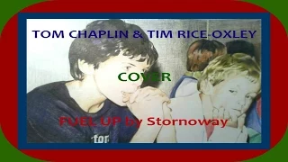 TOM CHAPLIN & TIM RICE-OXLEY: COVER "FUEL UP" by Stornoway