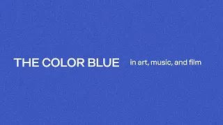 BLUE | in mythology, the work of yves klein, derek jarman, leonard cohen,  maggie nelson and more