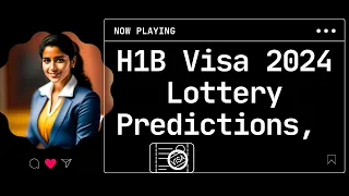 H1B Visa 2024 Lottery Predictions, What are your chances and how to check status online