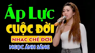 Áp Lực Cuộc Đời | Quanh Năm Vất Vả Gian Nan Loay Hoay Trong Cảnh Cơ Hàn | Nhạc Chế Ngọc Ánh Sáng