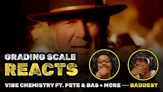 Vibe Chemistry - Baddest ft. Pete & Bas, P Money and More - Grading Scale Reacts