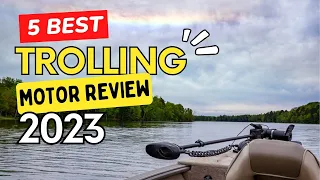 Best Trolling Motor 2023🔥 Top 5 Best Trolling Motor Reviews