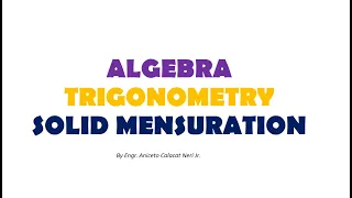 Algebra (Part 2), Trigonometry, and Solid Mensuration  with Caltech by Engr  Neri (May 8, 2024)