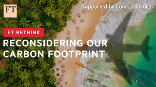 Are we too obsessed with our personal carbon footprints? | FT Rethink