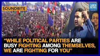 All Parties Except PPP Involved In Politics Of Hatred And Division: Bilawal | Dawn News English