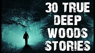 30 TRUE Disturbing & Terrifying Deep Woods Scary Stories | Mega Compilation | Horror Stories Sleep