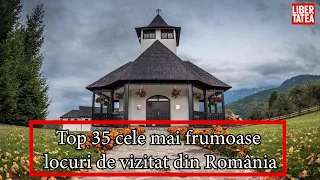 Locuri de vizitat în România. Top 35 cele mai frumoase locuri din țară