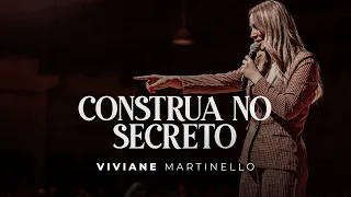 Construa no secreto |  Viviane Martinello