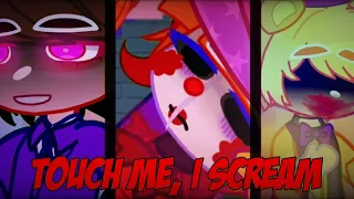 Touch me, I Scream [] Aftons Kids [] Fnaf []