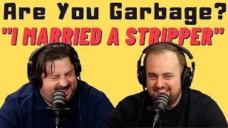Are You Garbage Comedy Podcast: "I Married a Stripper" w/ Kippy & Foley