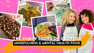 THE CURLY COOKS of CROYDON - Mindfulness & Mental Health Food #20