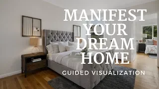 Guided Visualization to Manifest Your Dream Home