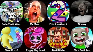 Dude Theft Wars,Mr Meat,Find the Aline 2,Granny,Giant Rush,Poppy Playtime Chapter 2,Dark Riddle