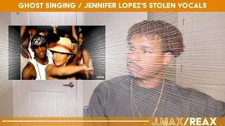 GHOST SINGING / JENNIFER LOPEZ'S STOLEN VOCALS | J.Max/Reax (Reaction)