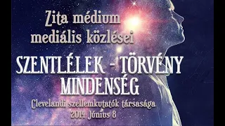 SZENTLÉLEK - TÖRVÉNY - MINDENSÉG - ZITA MÉDIUM MEDIÁLIS KÖZLÉSEI