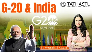 G-20 & India || Meenakshi Ma'am || Tathastu-ICS