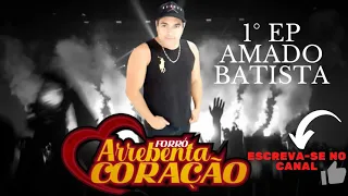 ARREBENTA CORAÇÃO  EP AMADO BATISTA