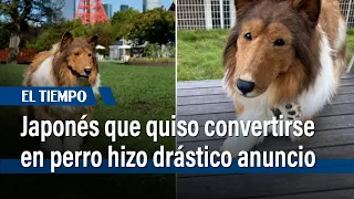 Hombre que pagó miles de dólares para convertirse en un perro hace drástico anuncio | El Tiempo