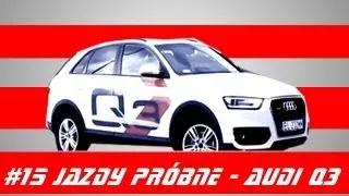 #15 Jazdy próbne - Test Audi Q3 2.0 TDI 177 KM