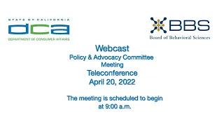 Board of Behavioral Sciences - Policy & Advocacy Committee Meeting - April 20, 2022