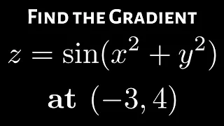 Finding the Gradient of a Multivariate Function z = sin(x^2 + y^2) at (-3, 4)