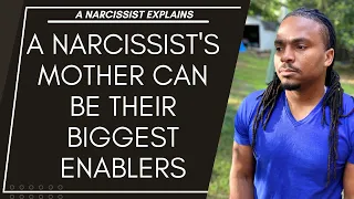 A narcissist's mother can sometimes be their biggest enabler and supporter