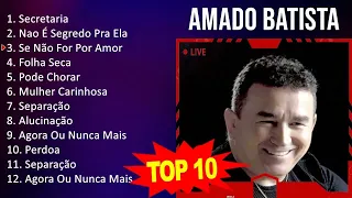 AMADO BATISTA 2023 - 10 MAIORES SUCESSOS - GRANDES EXITOS