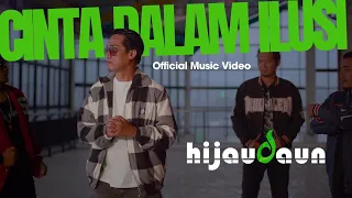 HIJAU DAUN - CINTA DALAM ILUSI ( OFFICIAL MUSIC VIDEO )