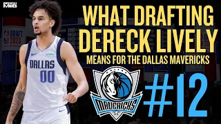 What Drafting Dereck Lively II 12th Overall Means For The Dallas Mavericks?