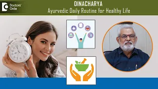 DINACHARYA - Adopt the Ayurveda principles in our daily life!- Dr. G.G. Gangadharan |Doctors’ Circle