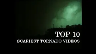 Top 10 Scariest Tornado Videos from Up Close (MARATHON)