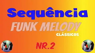 Sequência Funk Melody Clássics nr 2  - Músicas dos Anos 80 e 90